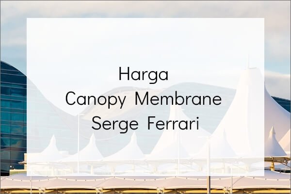 Harga Canopy Membrane Serge Ferrari