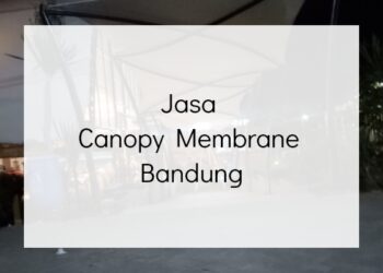 Jasa Canopy Membrane Bandung