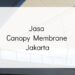 Jasa Canopy Membrane Jakarta