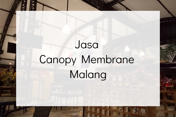 Jasa Canopy Membrane Malang