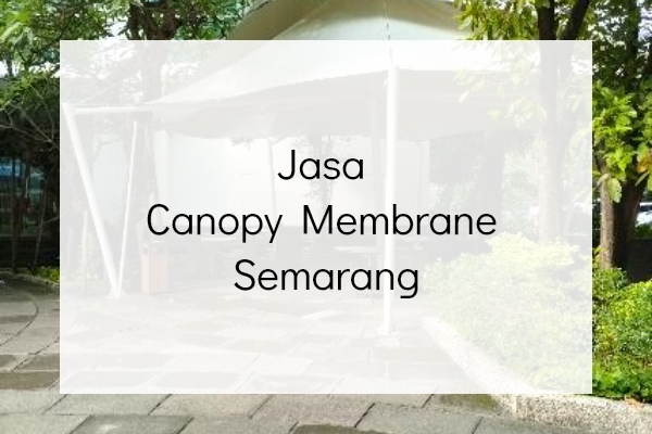 Jasa Canopy Membrane Semarang