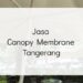 Jasa Canopy Membrane Tangerang