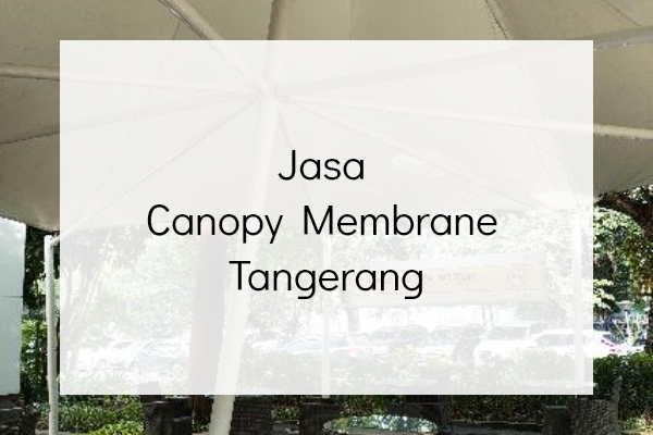 Jasa Canopy Membrane Tangerang