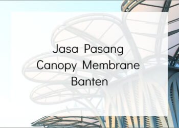 Jasa Pasang Canopy Membrane Banten