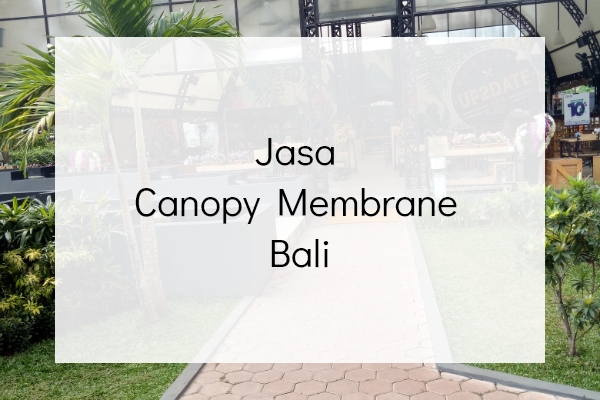 Jasa Canopy Membrane Bali