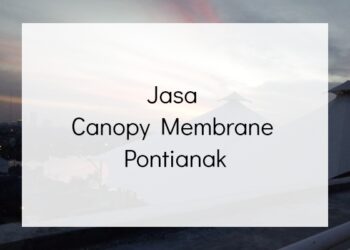Jasa Canopy Membrane Pontianak