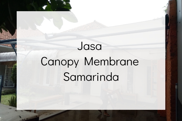 Jasa Canopy Membrane Samarinda